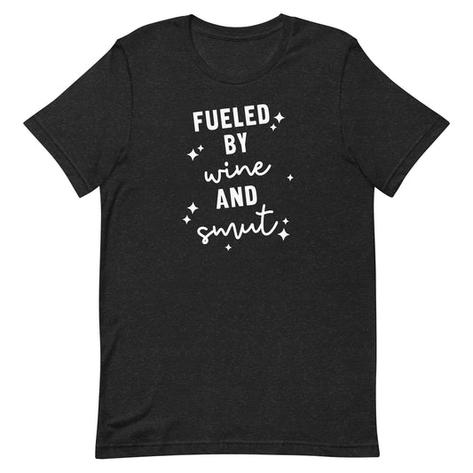 Fueled By Wine and Smut Tee