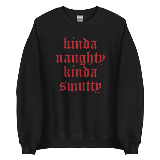 Kinda Naughty Kinda Smutty Sweatshirt