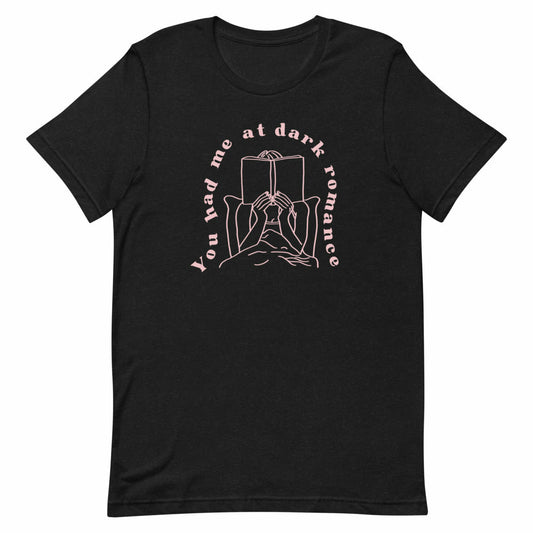 You Had Me at Dark Romance Book Tee Shirt