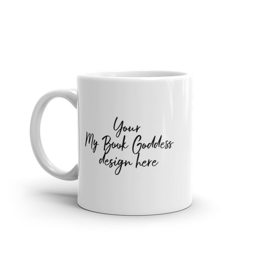 Choose Your Design- Bookish White Mug