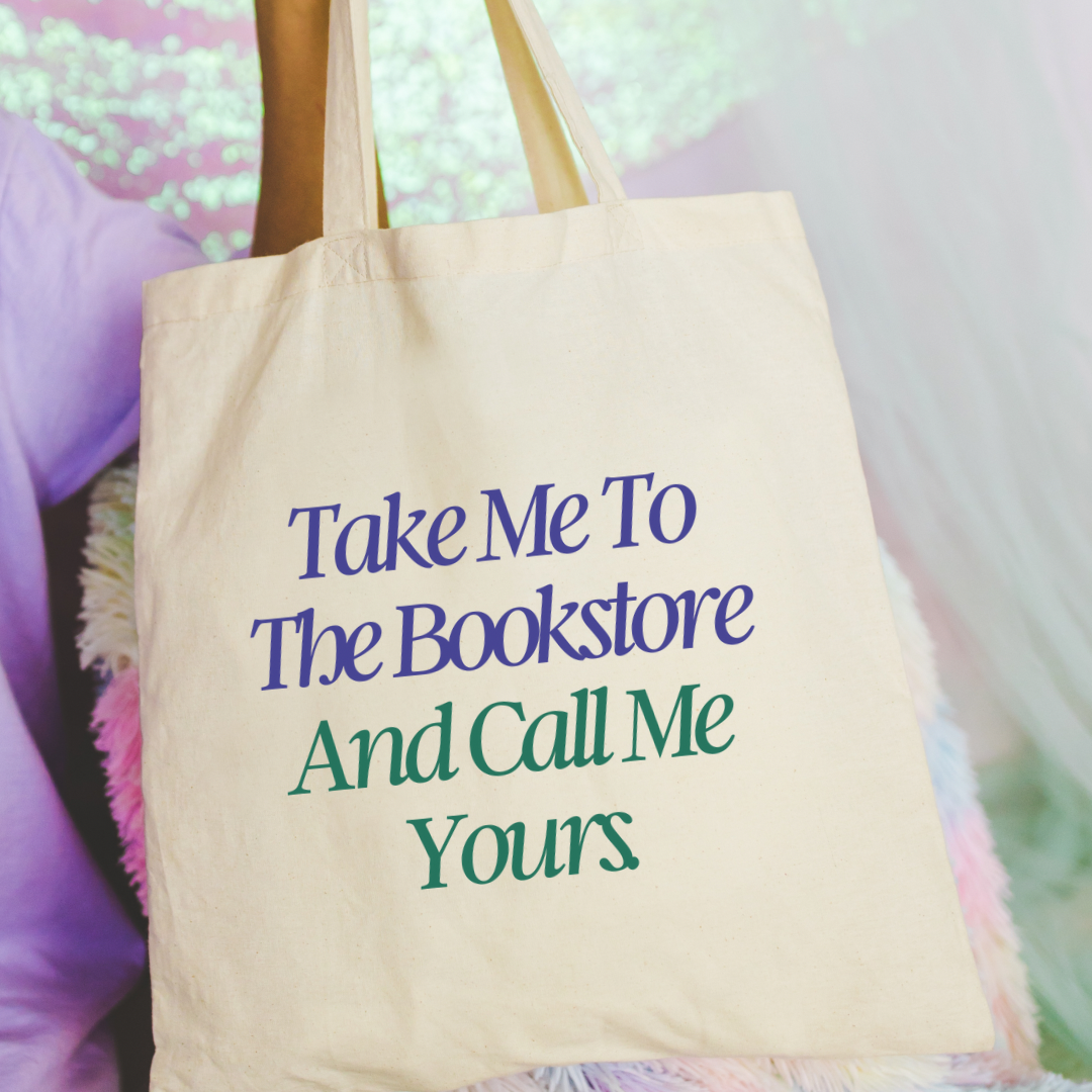 Romance book tote that reads  Take me to the Bookstore and Call me Yours