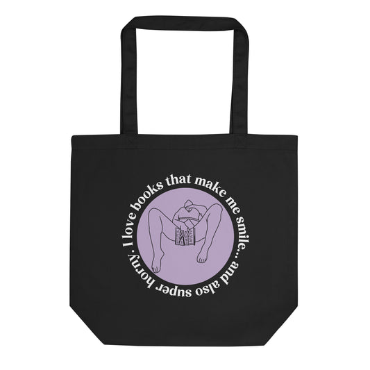 A bookish tote for a smutty reader that reads I love books that make me smile… and also super horny. 