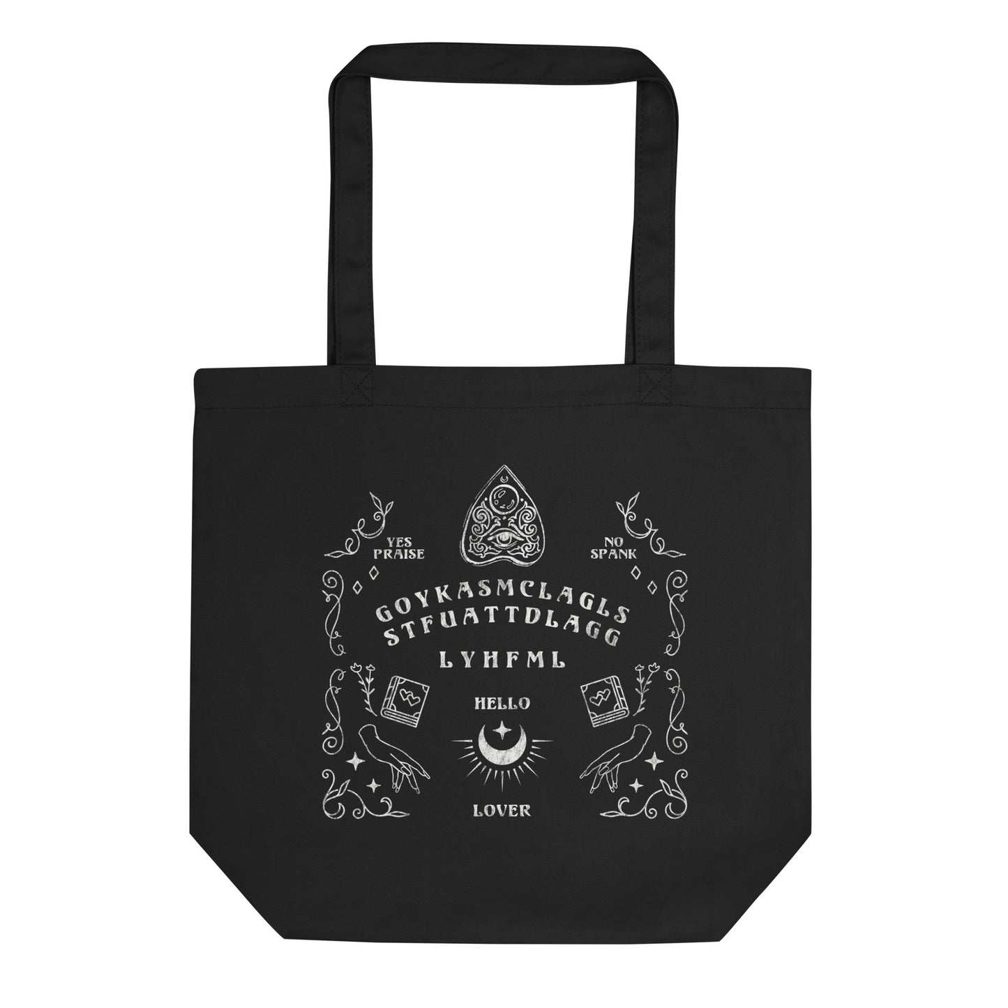 Smutty book tote in a ouija board design that reads GOYKASMCLAGLS and STFUATTDLAGG 
