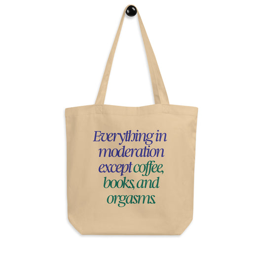 Everything in Moderation Except Coffee, Books, and Orgasms Romance Book Tote Bag