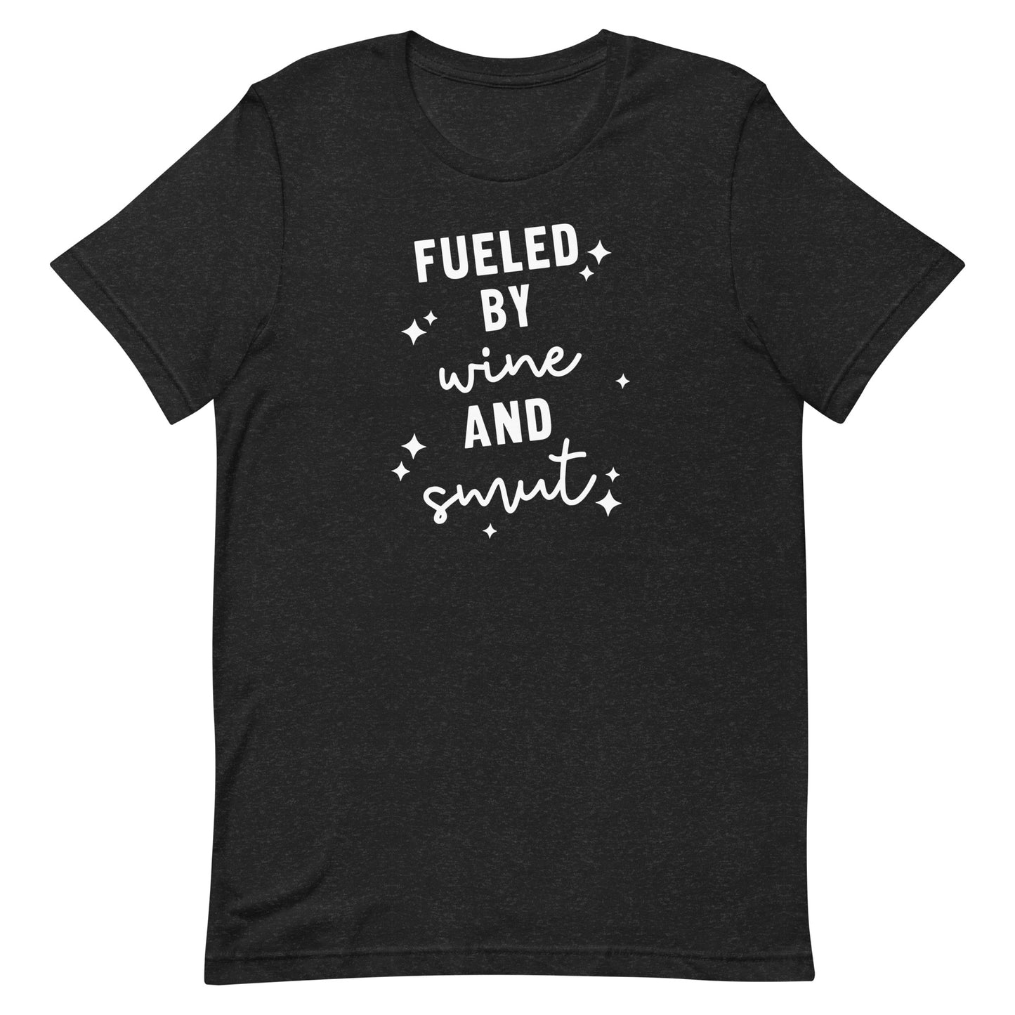Fueled By Wine and Smut Tee